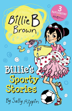 Billie's Sporty Stories! : Billie B Brown - Sally Rippin