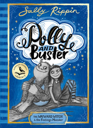 The Wayward Witch and the Feelings Monster  : Polly and Buster - Sally Rippin