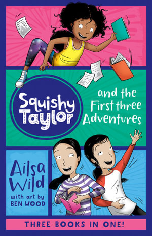 Squishy Taylor and the First Three Adventures : Three Books in One! - Ailsa Wild