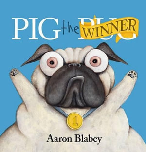 Pig the Winner : Pig the Pug - Aaron Blabey