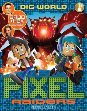 Dig World : Pixel Raiders : Book 1 - Bajo & Hex