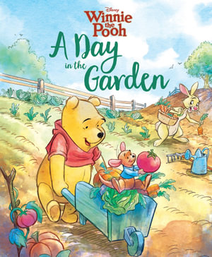 A Day in the Garden  : Disney: Winnie the Pooh