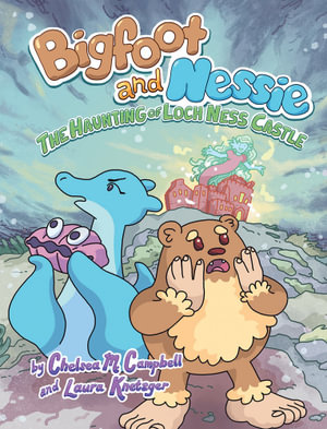 The Haunting of Loch Ness Castle : Bigfoot and Nessie : Book 2 - Chelsea M. Campbell