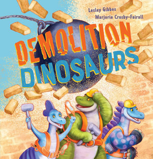 Demolition Dinosaurs - Lesley Gibbes