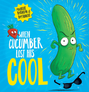 When Cucumber Lost His Cool - Michelle Robinson