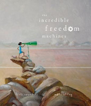 Incredible Freedom Machines - Kirli Saunders