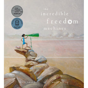 The Incredible Freedom Machines - Kirli Saunders