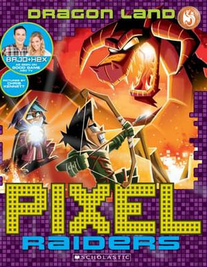 Dragon Land : Pixel Raiders: Book 2 - Bajo & Hex