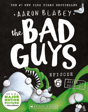 The Bad Guys: Episode 6 : Alien vs Bad Guys  - Aaron Blabey