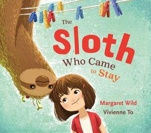 The Sloth Who Came to Stay - Margaret Wild