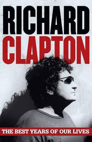 The Best Years of Our Lives - Richard Clapton