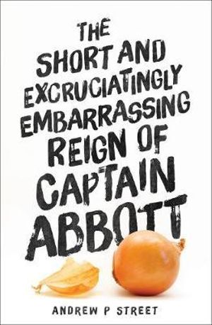 The Short and Excruciatingly Embarrassing Reign of Captain Abbott - Andrew P Street