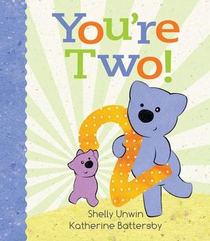 You're Two! - Shelly Unwin