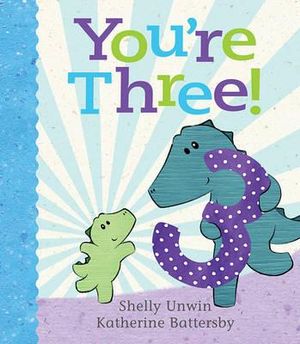 You're Three! - Shelly Unwin