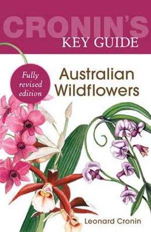 Cronin's Key Guide to Australian Wildflowers : Cronin's Key Guides - Leonard Cronin