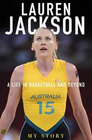 My Story : A life in basketball and beyond - Lauren Jackson