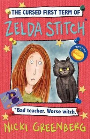 The  Cursed First Term of Zelda Stitch. Bad Teacher. Worse Witch. - Nicki Greenberg