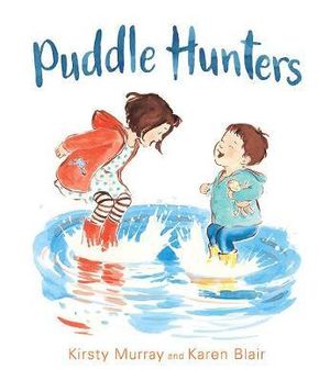 Puddle Hunters - Kirsty Murray