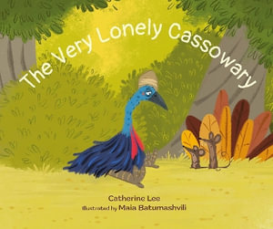 The Very Lonely Cassowary - Catherine Lee