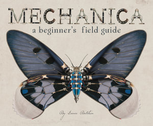 Mechanica : A Beginner's field guide - Lance Balchin