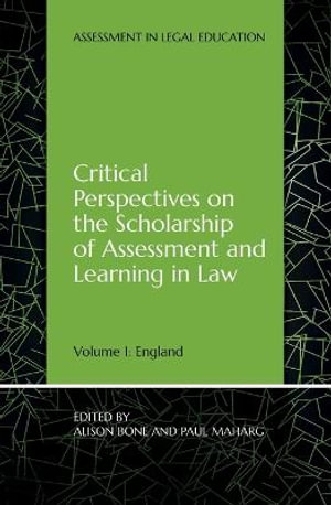 Critical Perspectives on the Scholarship of Assessment and Learning in Law : Volume 1: England - Alison Bone