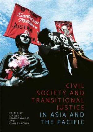 Civil Society and Transitional Justice in Asia and the Pacific : Pacific Series - Lia Kent