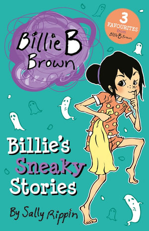 Billie's Sneaky Stories : Billie B Brown - Sally Rippin