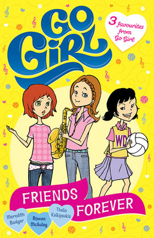 Friends Forever: Volume 2 : 3 favourites from Go Girl! - Meredith Badger