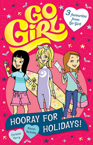 Hooray for Holidays!: Volume 1 : Three favourites from Go Girl! - Meredith Badger