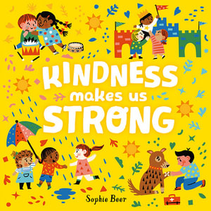 Kindness Makes Us Strong - Sophie Beer