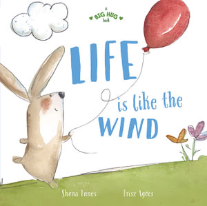 A Big Hug Book: Life is Like the Wind : Big Hug Book - Shona  Innes