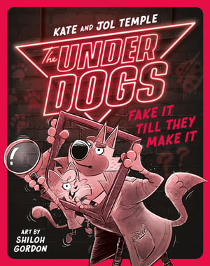 The Underdogs Fake It Till They Make It : The Underdogs: Book 2 - Kate Temple