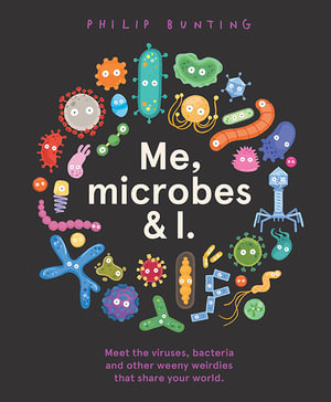 Me, Microbes and I : CBCA's Notable Eve Pownall Award 2022 - Philip Bunting