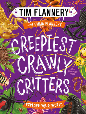 Creepiest Crawly Critters : Explore Your World : Book 4 - Prof. Tim Flannery