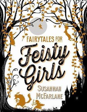 Fairytales for Feisty Girls - Susannah McFarlane