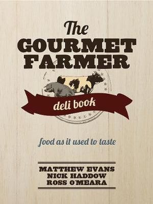 The Gourmet Farmer Deli Book - Matthew Evans