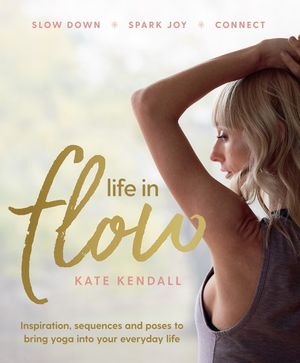 Life In Flow - Kate Kendall