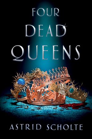 Four Dead Queens - Astrid Scholte