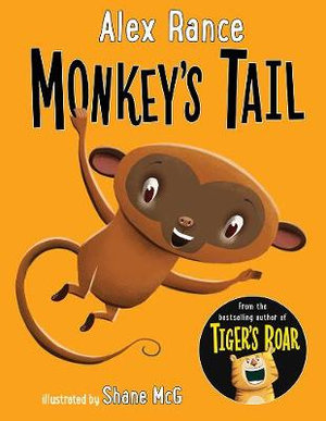 Monkey's Tail : A Tiger & Friends book - Alex Rance