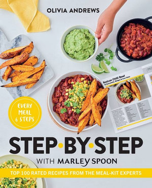 Step by Step with Marley Spoon : Top 100 rated recipes from the meal-kit experts - Olivia Andrews