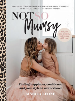 Not So Mumsy : Finding happiness, confidence and your style in motherhood - Marcia Leone