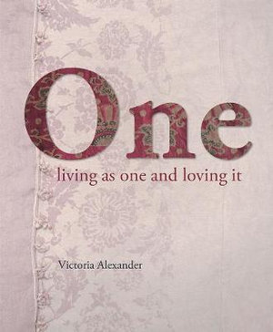 One : Living as one and loving it - Victoria Alexander