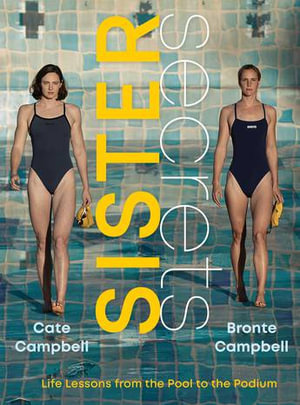 Sister Secrets : Life Lessons from the Pool to the Podium - Cate Campbell