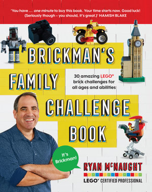 Brickman's Family Challenge Book : 30 Amazing Lego Brick Challenges For All Ages and Abilities - Ryan McNaught