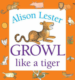 Growl Like a Tiger : Read Along - Alison Lester