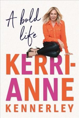 A Bold Life - Kerri-Anne Kennerley