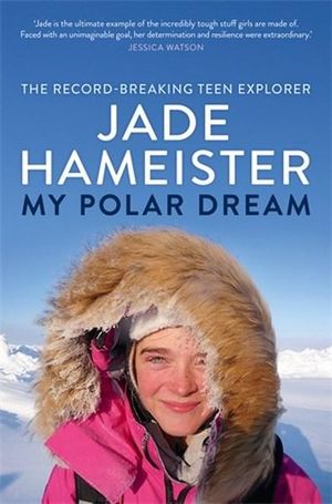 My Polar Dream - Jade Hameister