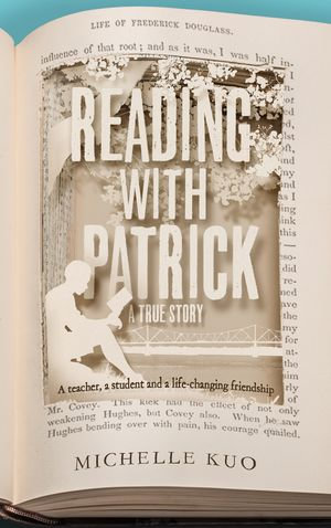 Reading With Patrick : A Teacher, a Student and the Life-Changing Power of Books - Michelle Kuo