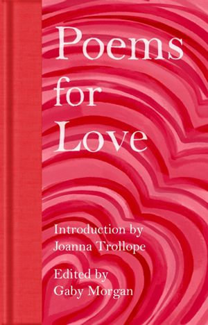 Poems for Love : A New Anthology - Gaby Morgan