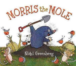 Morris the Mole - Nicki Greenberg